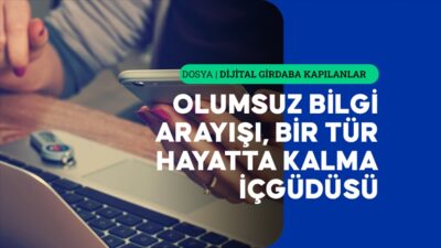 Sosyal medya gibi dijital platformlarda çıkan olumsuz ve iç karartıcı