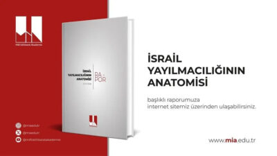 Milli İstihbarat Akademisi (MİA) tarafından hazırlanan, "İsrail Yayılmacılığının Anatomisi" başlıklı
